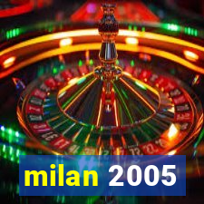 milan 2005